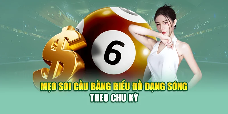 Mẹo soi cầu bằng biểu đồ dạng sóng theo chu kỳ