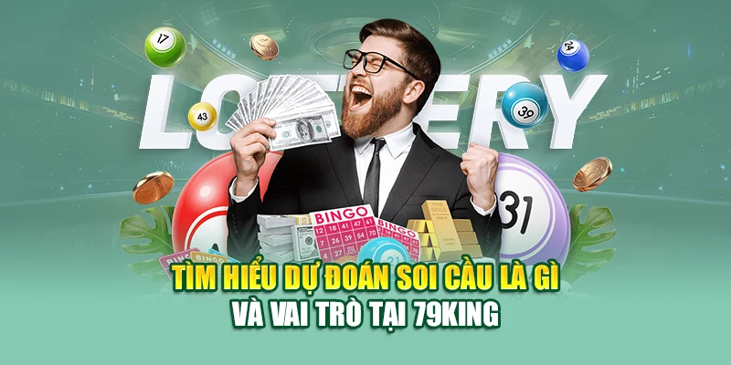 Dự Đoán Soi Cầu – Bí Quyết Nắm Bắt Vận May Chính Xác Nhất 1 Tìm hiểu dự đoán soi cầu là gì và vai trò tại 79 King