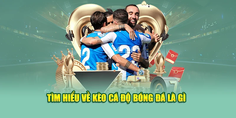 Kèo Cá Độ Bóng Đá Là Gì? Tất Tần Tật Thông Tin Bạn Cần Biết 1 Tìm hiểu kèo cá độ bóng đá là gì?