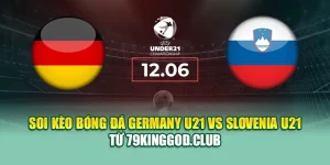 Soi Kèo Bóng Đá Germany U21 Vs Slovenia U21 Từ ole777.mx