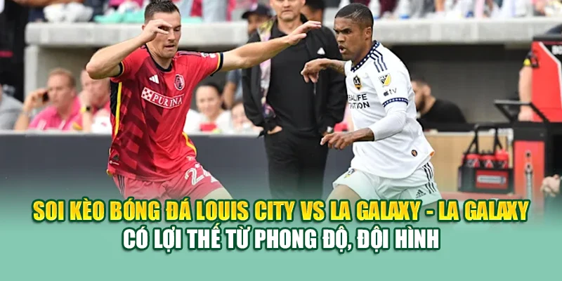 Soi Kèo Bóng Đá Louis City Vs LA Galaxy Từ ole777.mx 3 Soi kèo bóng đá Louis City vs LA Galaxy - LA Galaxy có lợi thế từ phong độ, đội hình