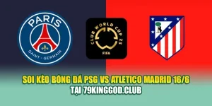Soi Kèo Bóng Đá PSG Vs Atletico Madrid 16/6 Tại ole777.mx