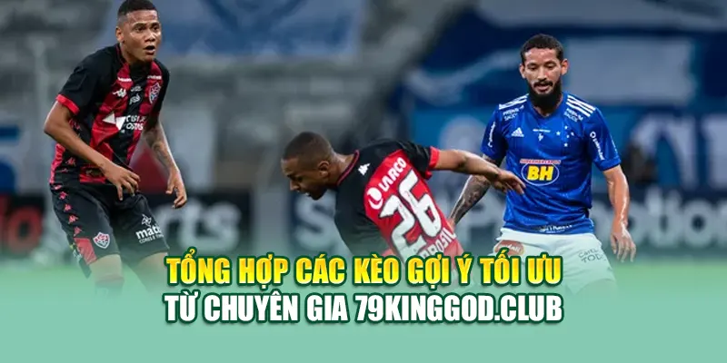 Soi Kèo Bóng Đá Vitoria BA Vs Cruzeiro MG Từ ole777.mx 3 Tổng hợp các kèo gợi ý tối ưu từ chuyên gia ole777.mx